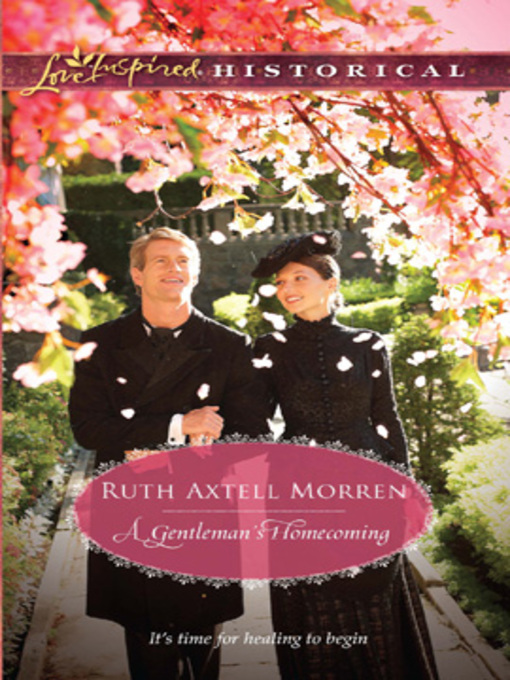 Title details for A Gentleman's Homecoming by Ruth Axtell Morren - Available